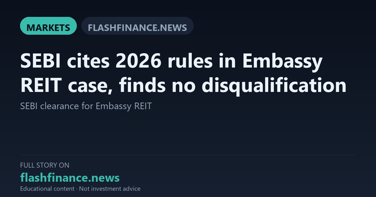 SEBI Clears Embassy REIT Promoters Under Amended Rules, Citing No Disqualification — September 30, 2026