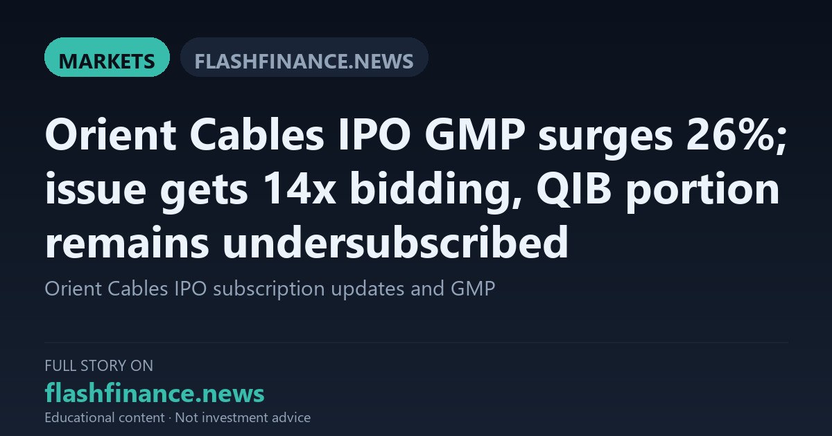 Orient Cables IPO Subscribed Over 14 Times on Final Day as Grey Market Signals 26% Listing Gain