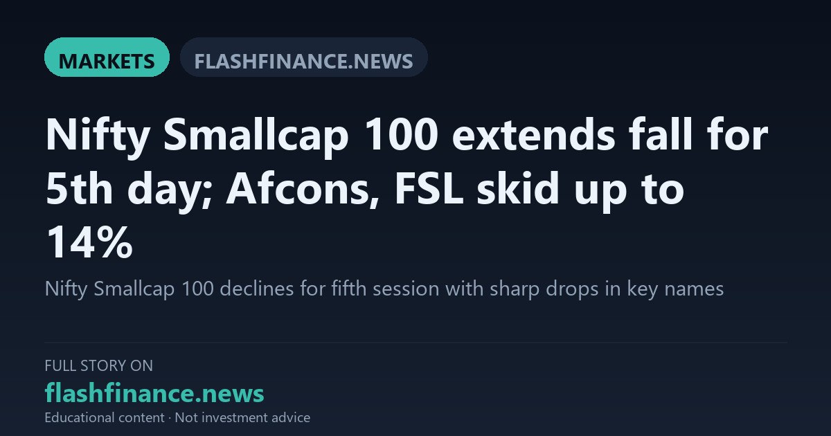 Nifty Smallcap 100 Slumps 2% in Fifth Day of Losses as Afcons Infrastructure Skids 14%