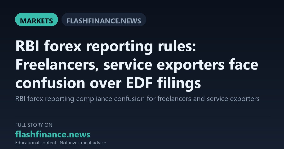 Indian Freelancers and Service Exporters Face Banking Hurdles as RBI Forex Reporting Rules Cause Confusion — October 24, 2026