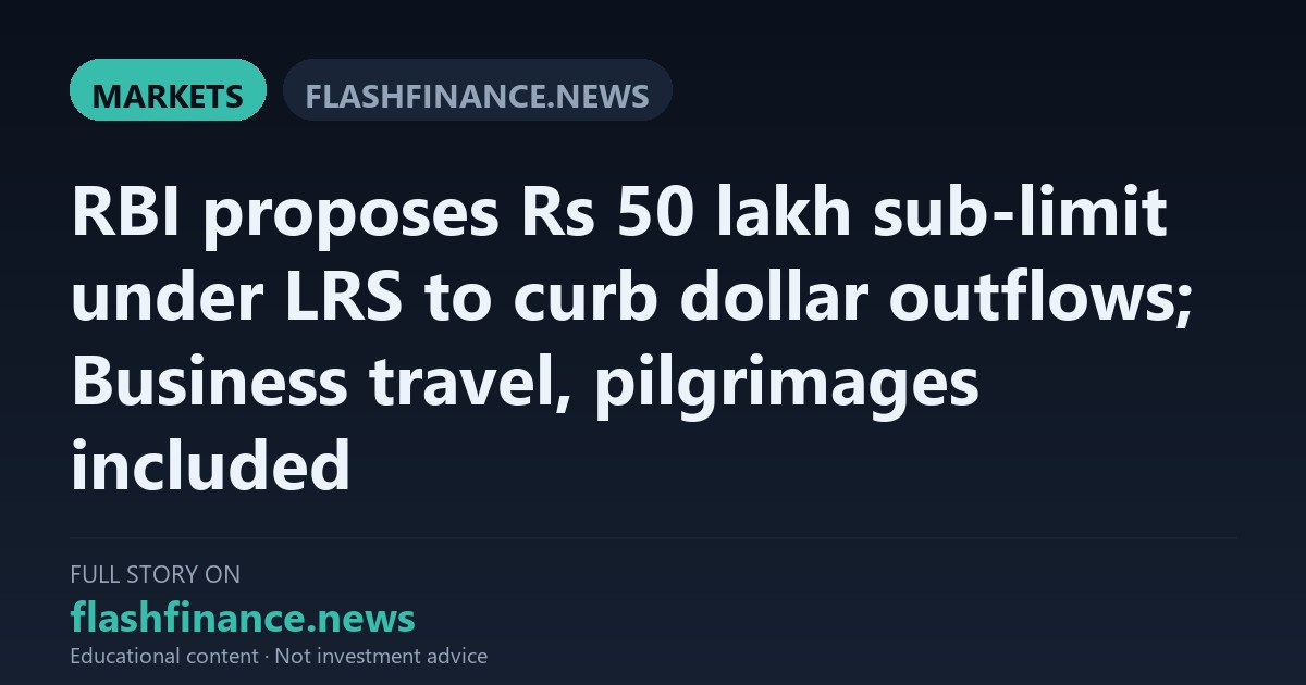 RBI Proposes Rs 50 Lakh Sub-Limit Under LRS to Check Dollar Outflows on Business Travel and Pilgrimages