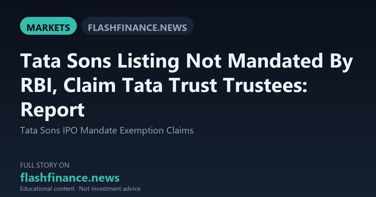 Tata Trusts Clarify RBI Did Not Mandate Tata Sons IPO and Direct Group to Seek Compliant Unlisted Route — October 6, 2026
