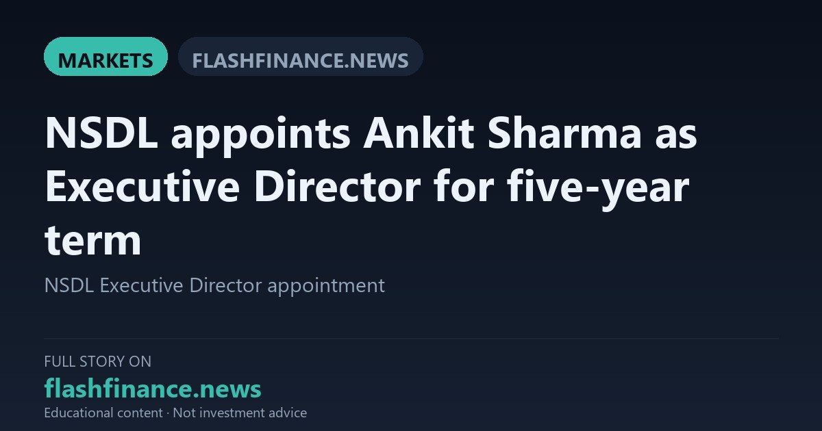NSDL Appoints Ankit Sharma as Executive Director for Five-Year Term — September 21, 2026