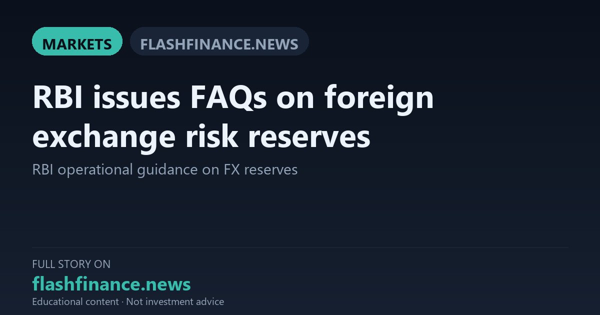 RBI Issues Operational FAQs on Foreign Exchange Risk Reserve to Clarify Rupee Derivative Rules — October 15, 2026