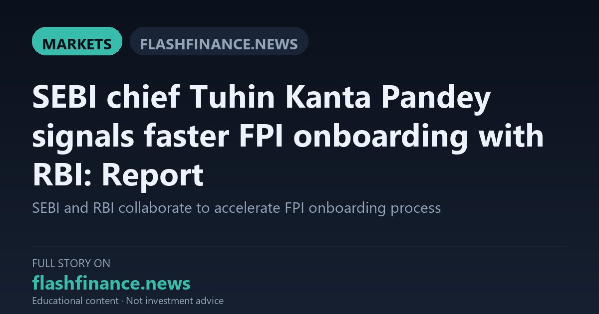 SEBI and RBI Partner to Slash FPI Onboarding Timeline to Five Days — October 3, 2026