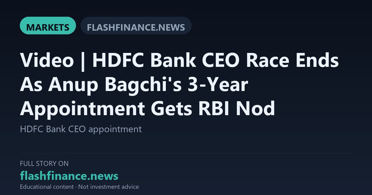 RBI Approves Anup Bagchi as HDFC Bank MD and CEO for Three Years Starting October 27