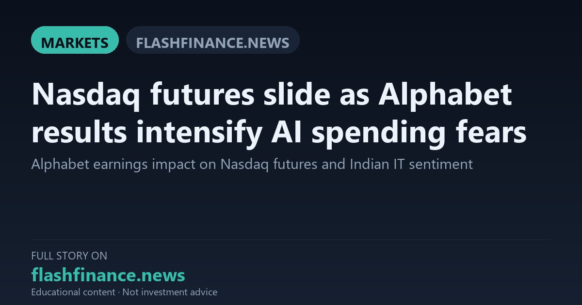 Nasdaq Futures Drop Over 1% as Alphabet Tumbles 10.5% on Soaring AI Capex, Clouding Indian IT Sentiment