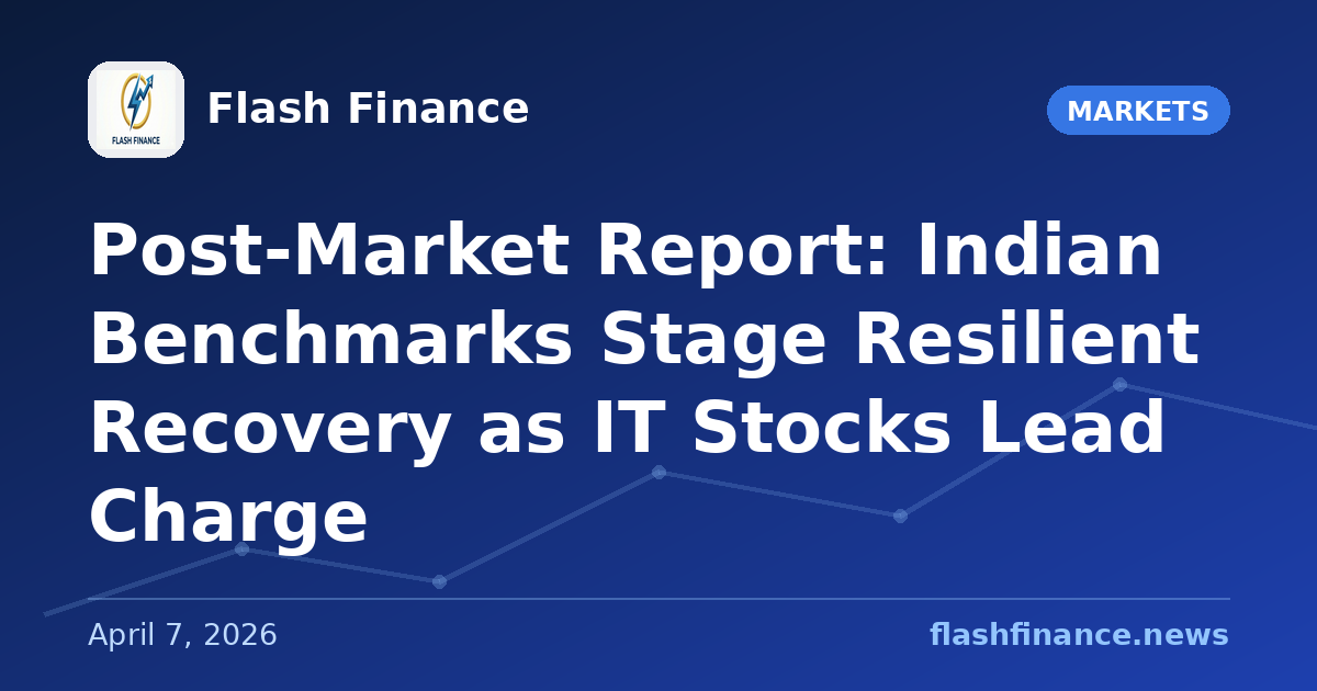 Post-Market Report: Indian Benchmarks Stage Resilient Recovery as IT Stocks Lead Charge