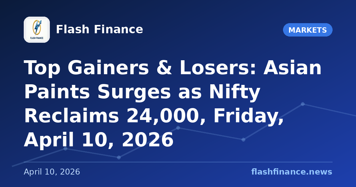 Top Gainers & Losers: Asian Paints Surges as Nifty Reclaims 24,000, Friday, April 10, 2026