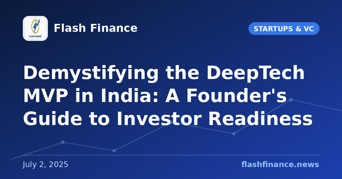 Demystifying the DeepTech MVP in India: A Founder's Guide to Investor Readiness