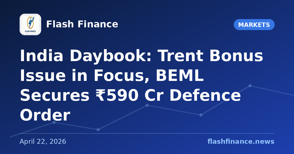 🇮🇳 India Daybook: Trent Bonus Issue in Focus, BEML Secures ₹590 Cr Defence Order