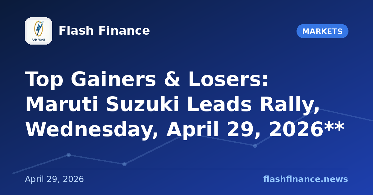 Top Gainers & Losers: Maruti Suzuki Leads Rally, Wednesday, April 29, 2026**