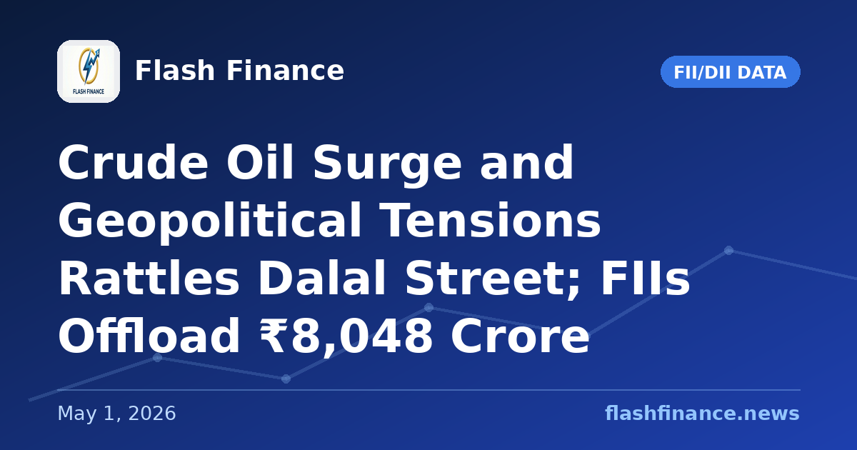 Crude Oil Surge and Geopolitical Tensions Rattles Dalal Street; FIIs Offload ₹8,048 Crore