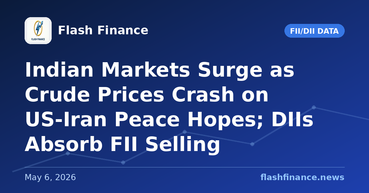 Indian Markets Surge as Crude Prices Crash on US-Iran Peace Hopes; DIIs Absorb FII Selling