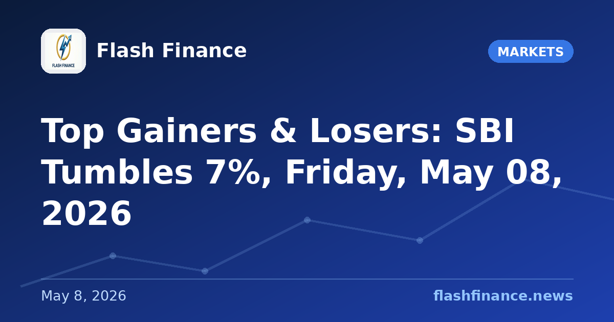 Top Gainers & Losers: SBI Tumbles 7%, Friday, May 08, 2026