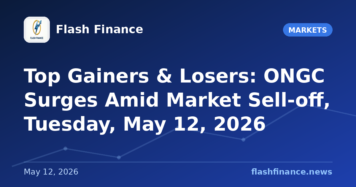 Top Gainers & Losers: ONGC Surges Amid Market Sell-off, Tuesday, May 12, 2026