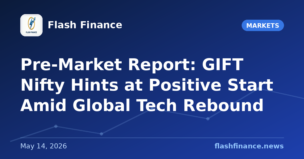 Pre-Market Report: GIFT Nifty Hints at Positive Start Amid Global Tech Rebound