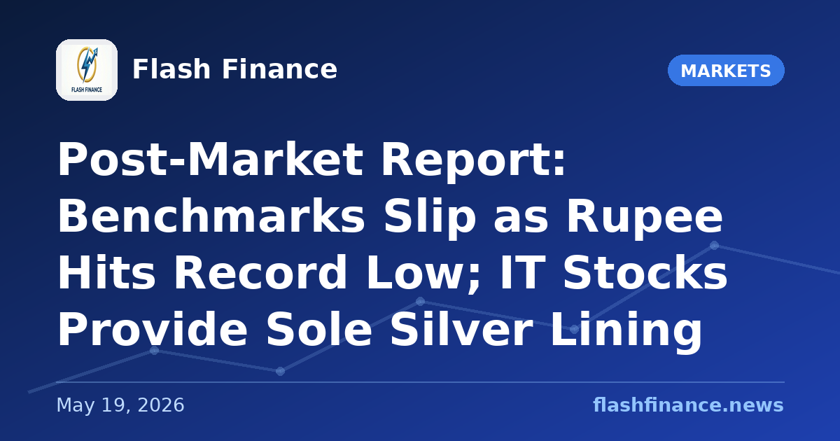 Post-Market Report: Benchmarks Slip as Rupee Hits Record Low; IT Stocks Provide Sole Silver Lining