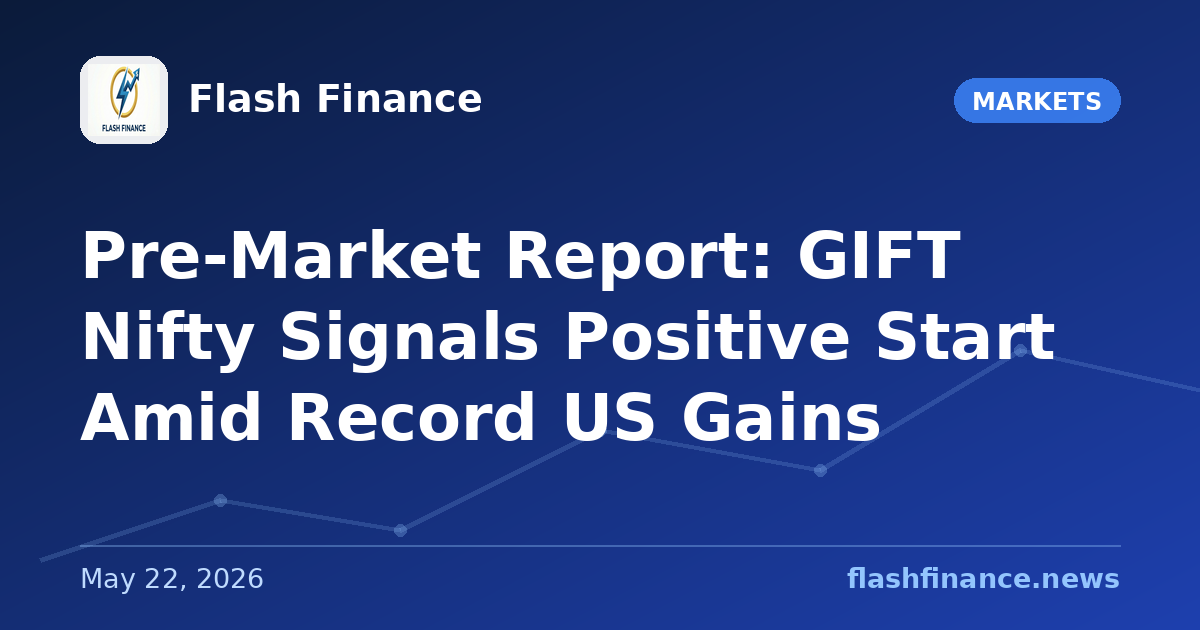 Pre-Market Report: GIFT Nifty Signals Positive Start Amid Record US Gains