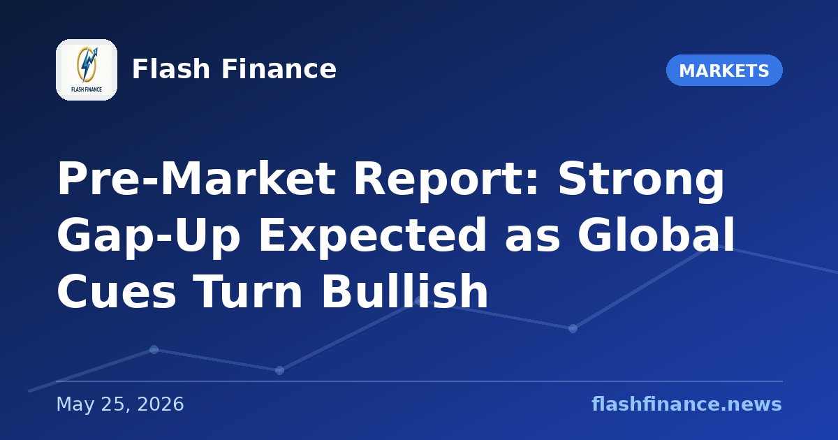 Pre-Market Report: Strong Gap-Up Expected as Global Cues Turn Bullish