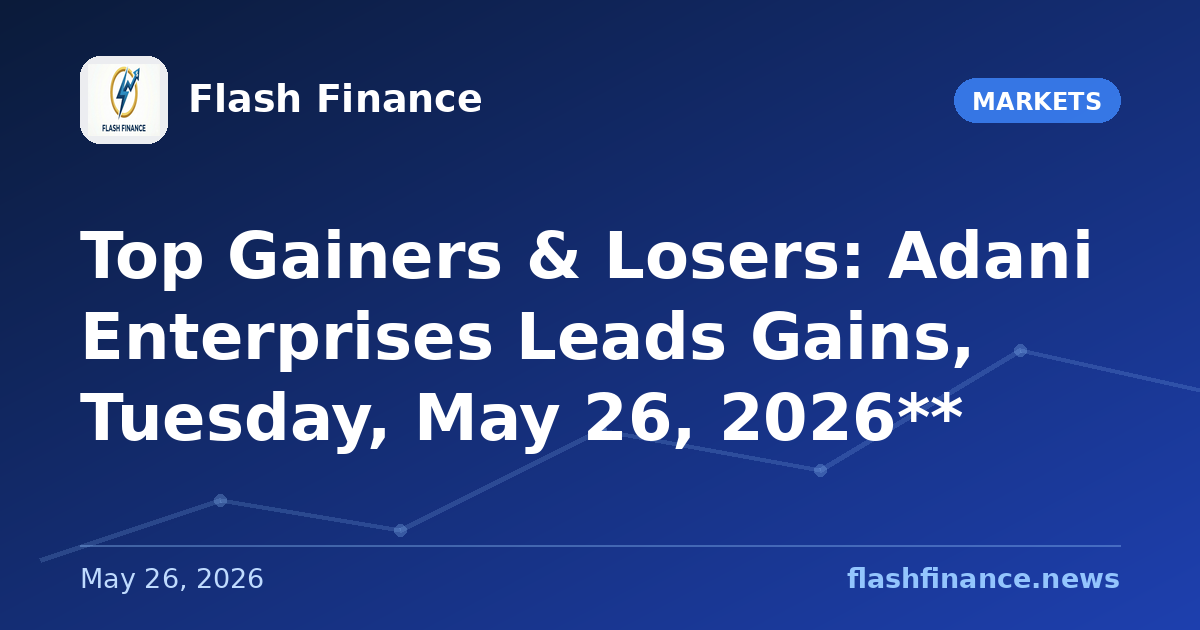 Top Gainers & Losers: Adani Enterprises Leads Gains, Tuesday, May 26, 2026**