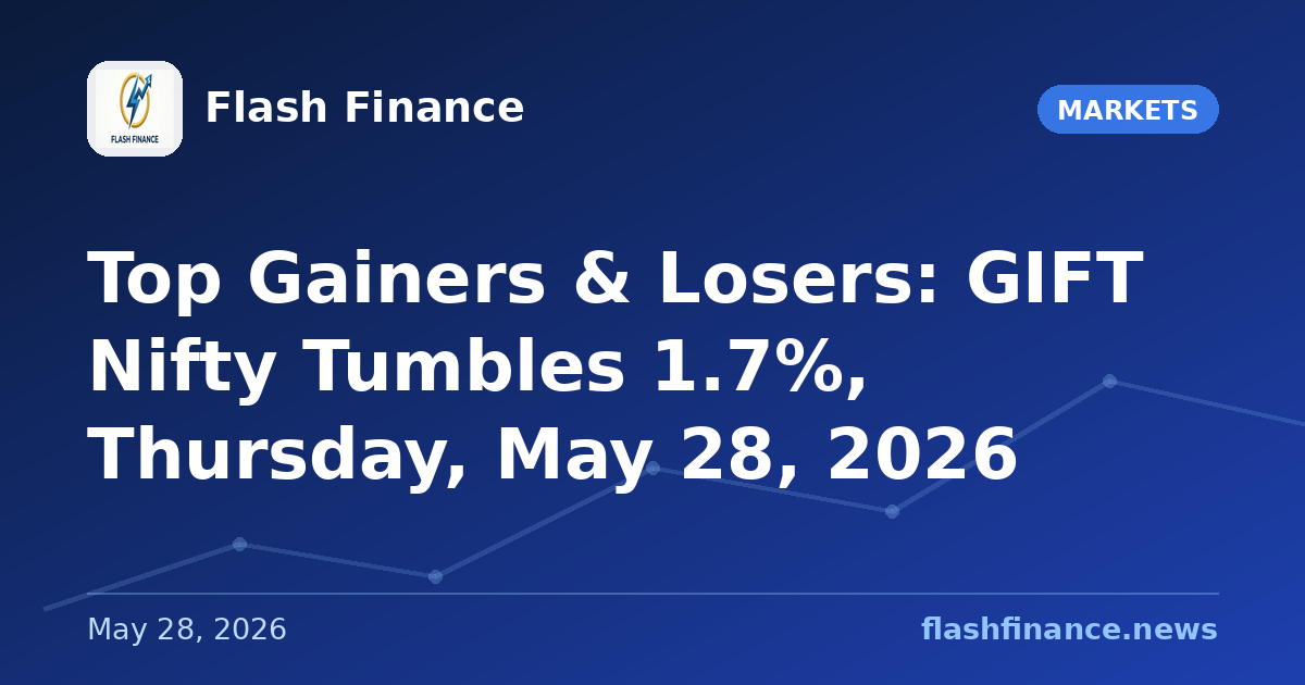 Top Gainers & Losers: GIFT Nifty Tumbles 1.7%, Thursday, May 28, 2026