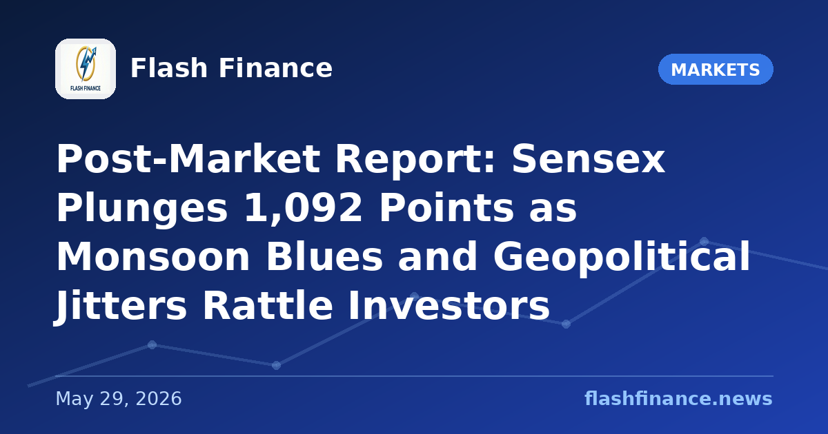 Post-Market Report: Sensex Plunges 1,092 Points as Monsoon Blues and Geopolitical Jitters Rattle Investors