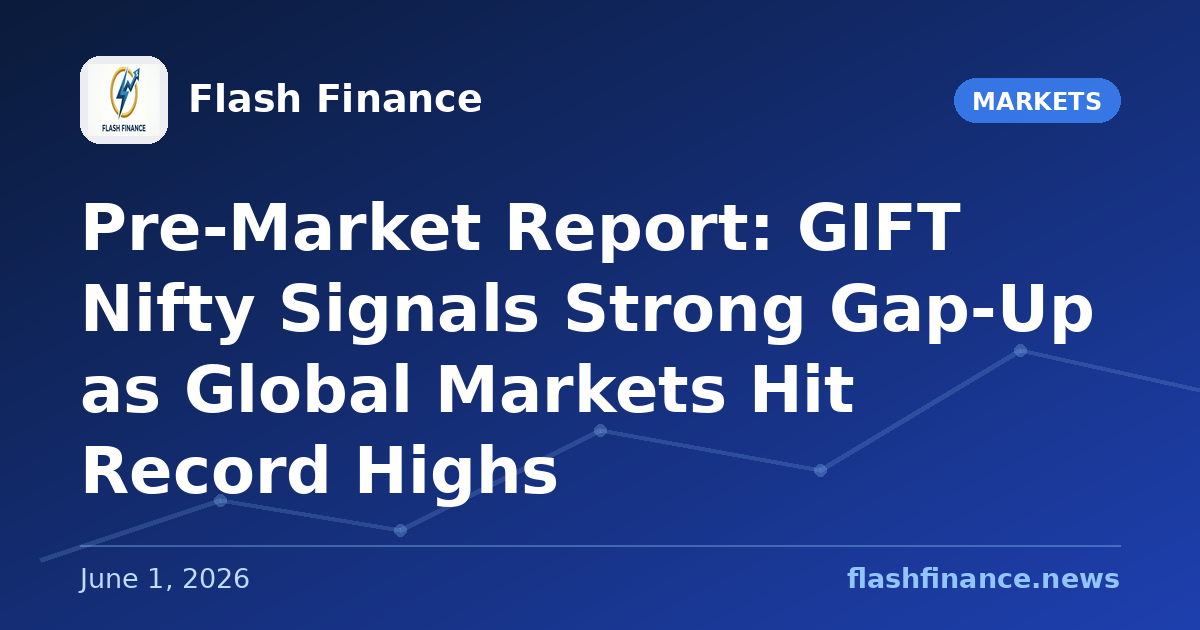 Pre-Market Report: GIFT Nifty Signals Strong Gap-Up as Global Markets Hit Record Highs