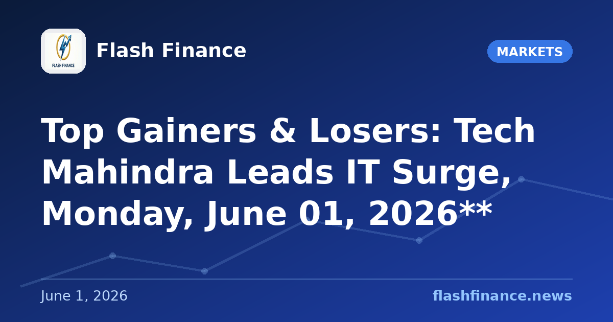 Top Gainers & Losers: Tech Mahindra Leads IT Surge, Monday, June 01, 2026**
