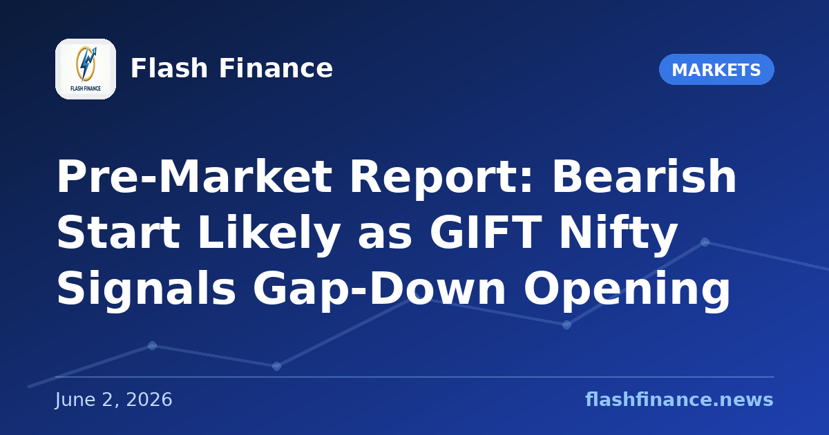Pre-Market Report: Bearish Start Likely as GIFT Nifty Signals Gap-Down Opening
