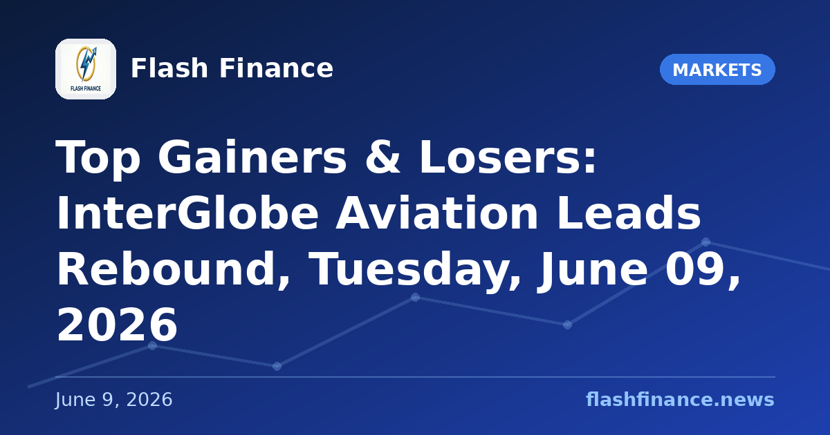 Top Gainers & Losers: InterGlobe Aviation Leads Rebound, Tuesday, June 09, 2026