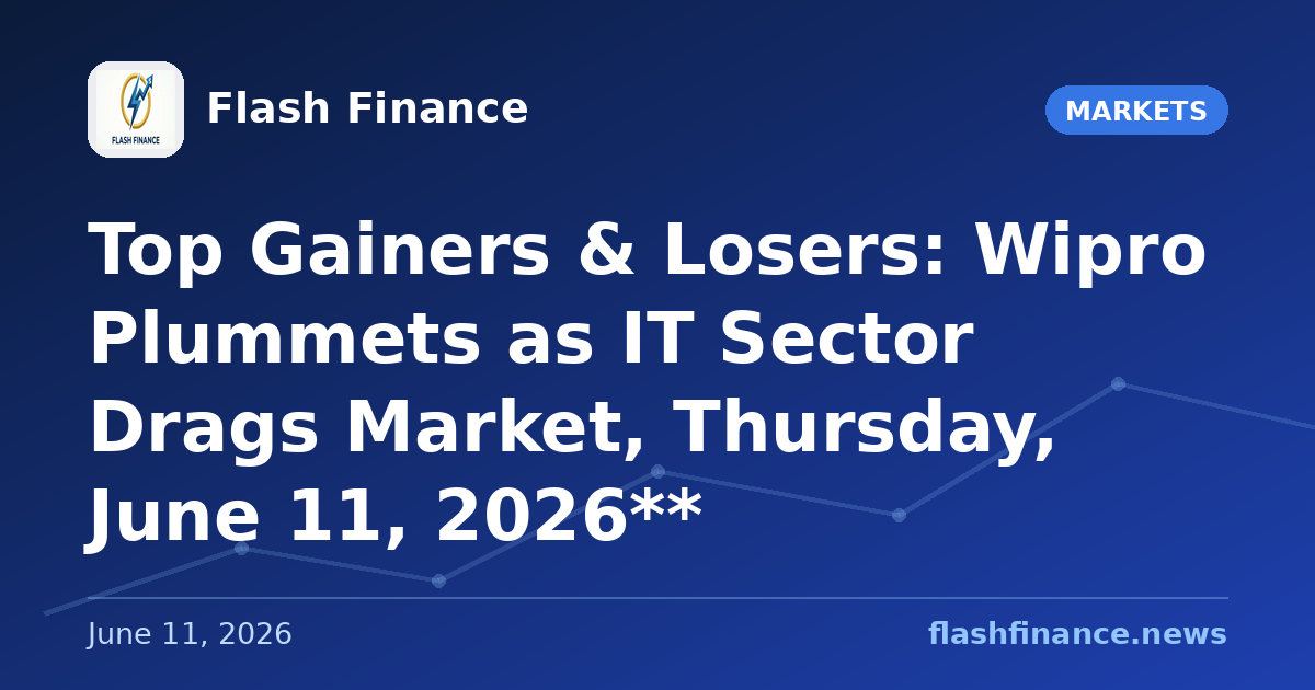 Top Gainers & Losers: Wipro Plummets as IT Sector Drags Market, Thursday, June 11, 2026**