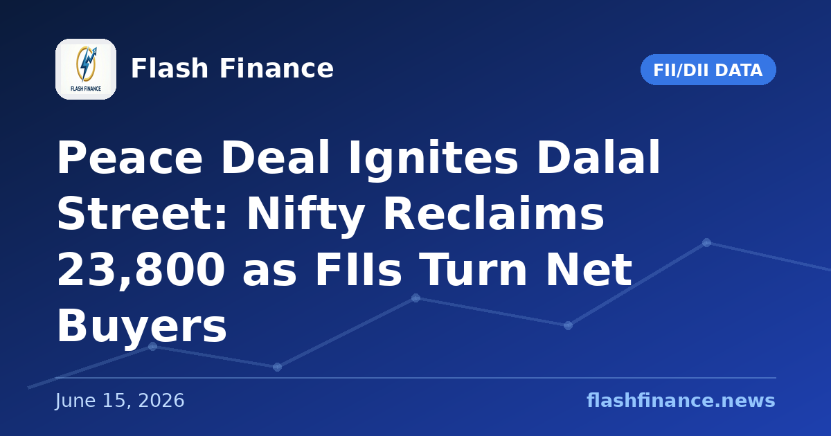 Peace Deal Ignites Dalal Street: Nifty Reclaims 23,800 as FIIs Turn Net Buyers