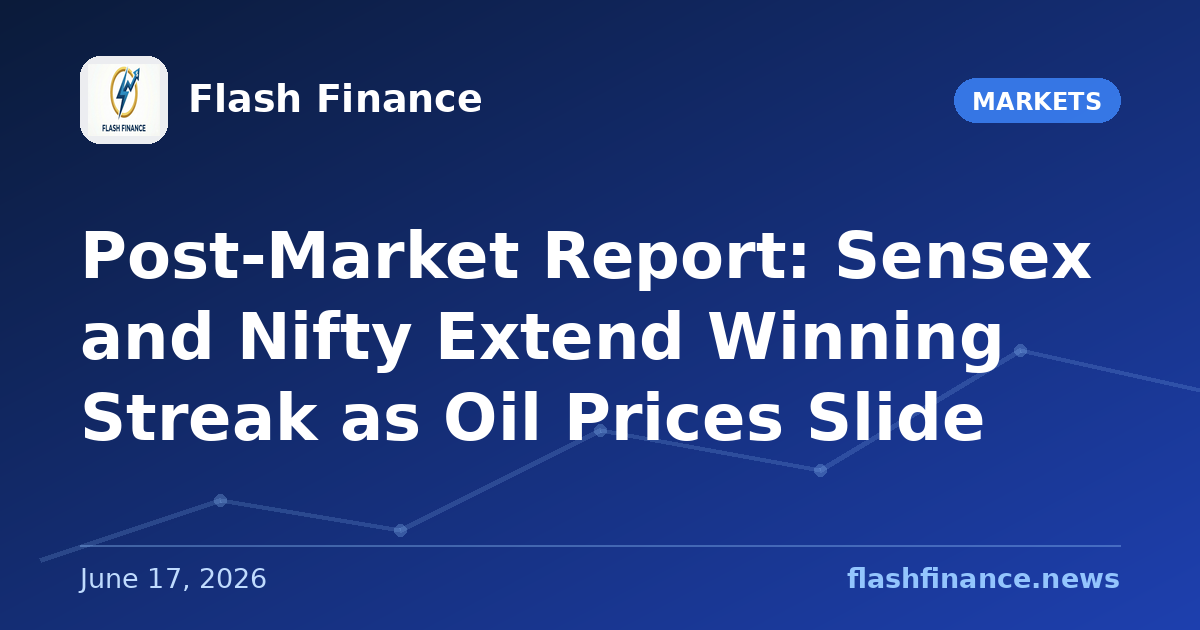 Post-Market Report: Sensex and Nifty Extend Winning Streak as Oil Prices Slide