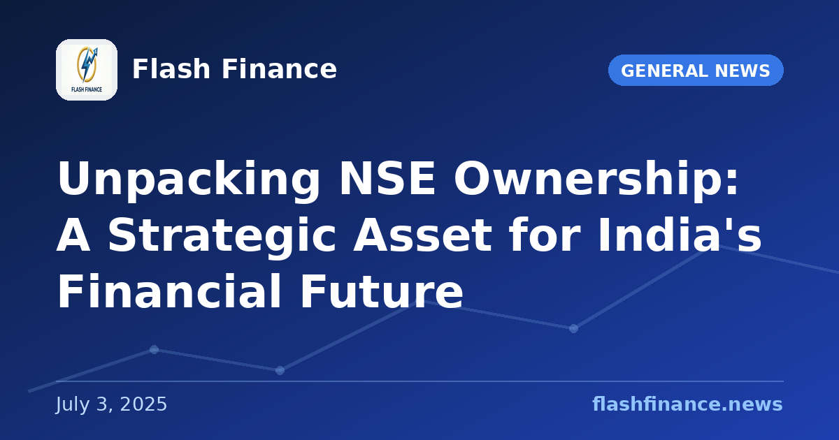 Unpacking NSE Ownership: A Strategic Asset for India's Financial Future
