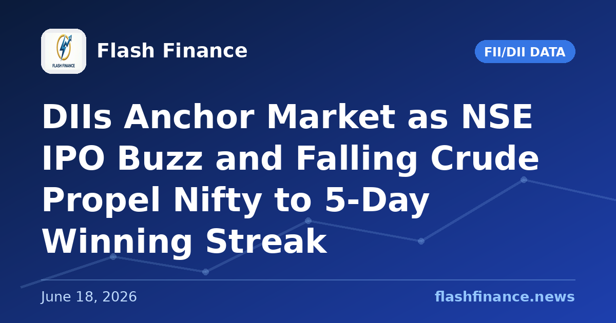 DIIs Anchor Market as NSE IPO Buzz and Falling Crude Propel Nifty to 5-Day Winning Streak