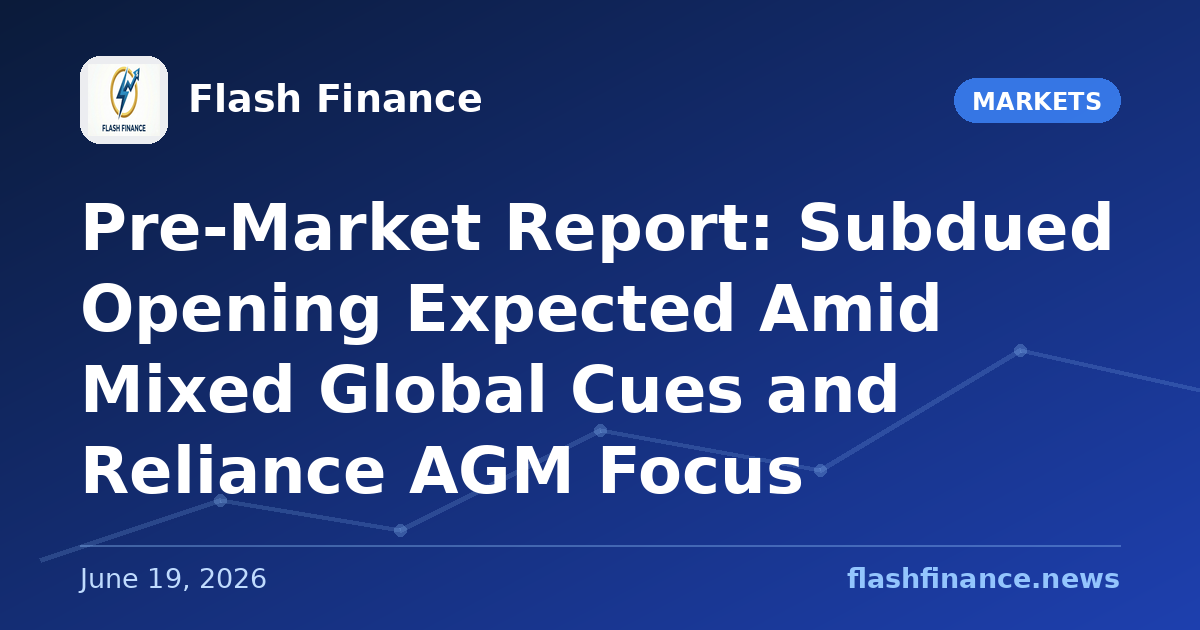 Pre-Market Report: Subdued Opening Expected Amid Mixed Global Cues and Reliance AGM Focus