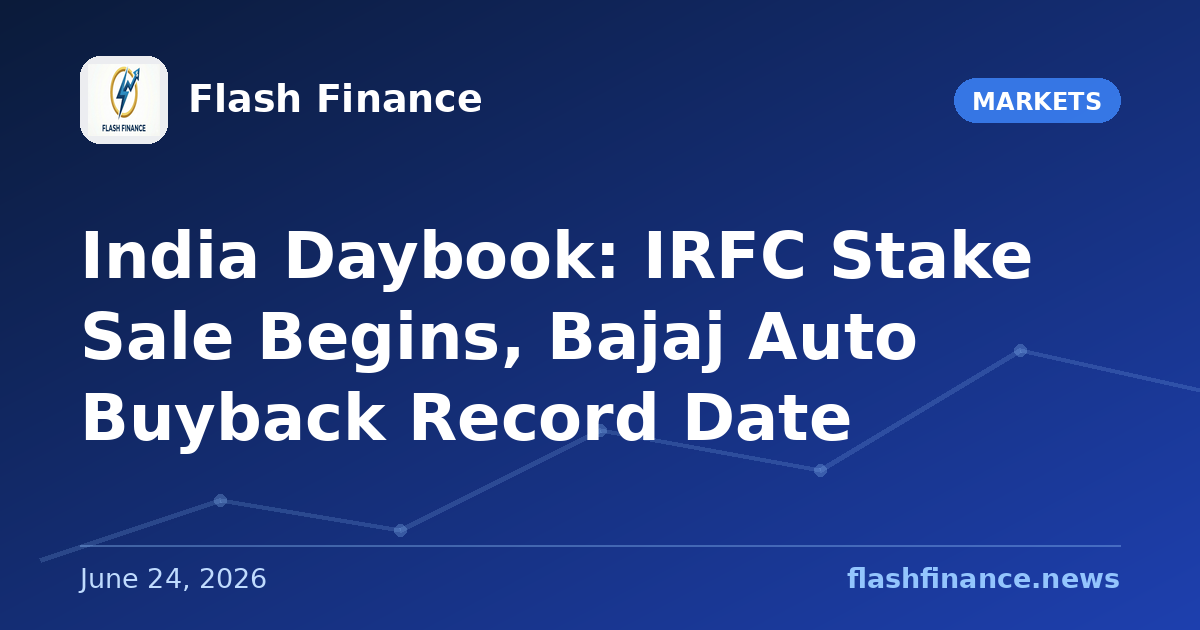 🇮🇳 India Daybook: IRFC Stake Sale Begins, Bajaj Auto Buyback Record Date