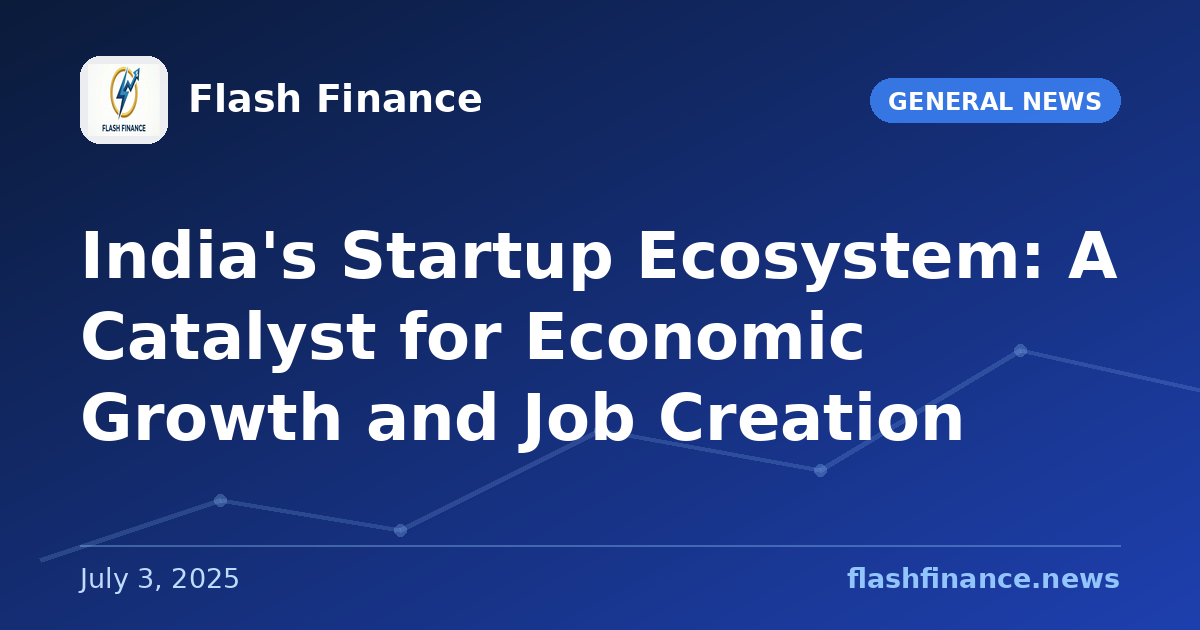 India's Startup Ecosystem: A Catalyst for Economic Growth and Job Creation