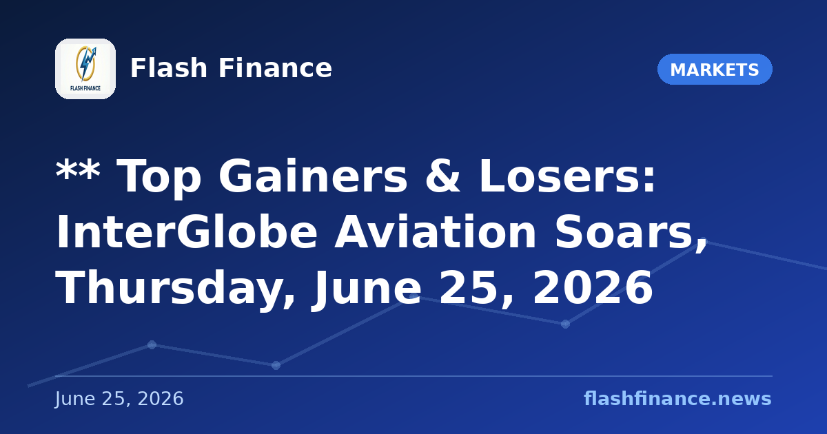 ** Top Gainers & Losers: InterGlobe Aviation Soars, Thursday, June 25, 2026