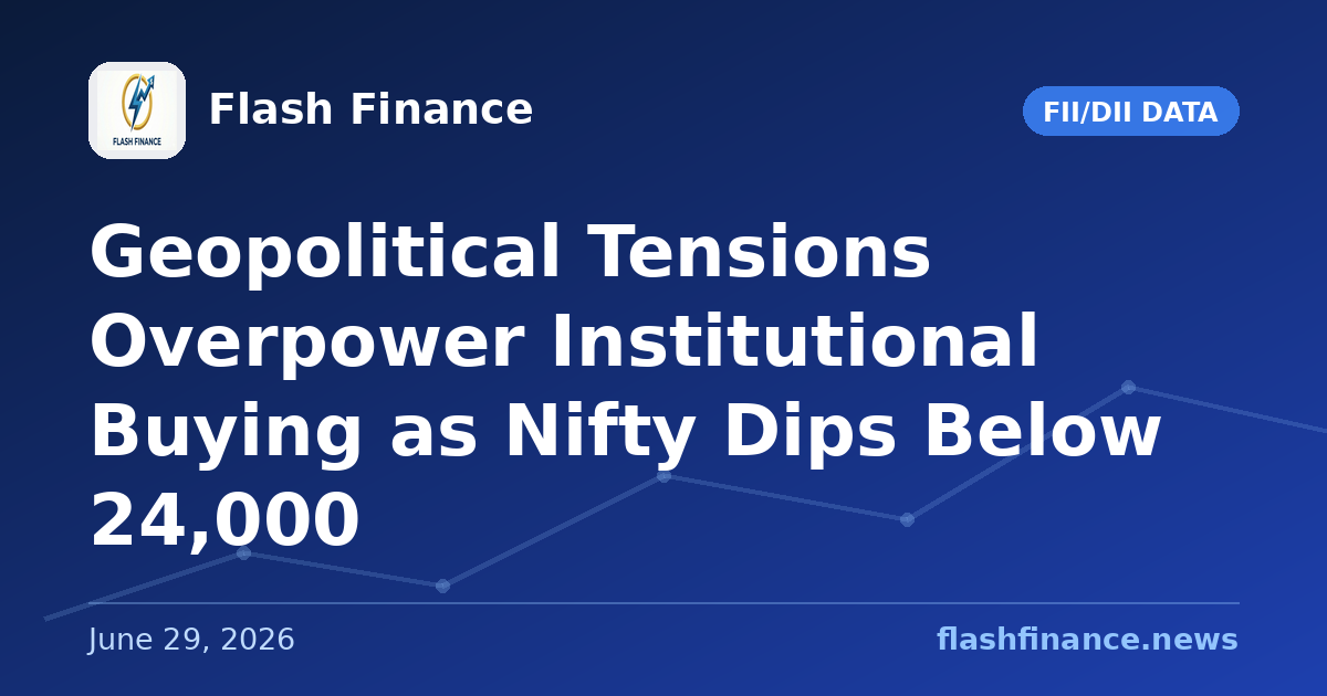 Geopolitical Tensions Overpower Institutional Buying as Nifty Dips Below 24,000