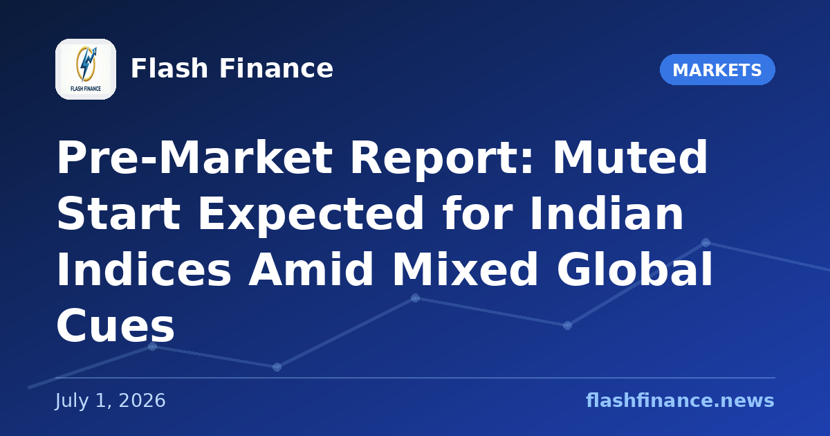 Pre-Market Report: Muted Start Expected for Indian Indices Amid Mixed Global Cues