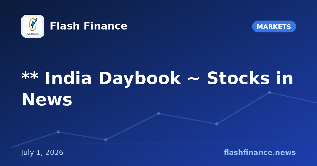 ** 🇮🇳 India Daybook ~ Stocks in News