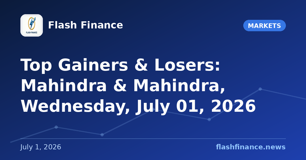 Top Gainers & Losers: Mahindra & Mahindra, Wednesday, July 01, 2026