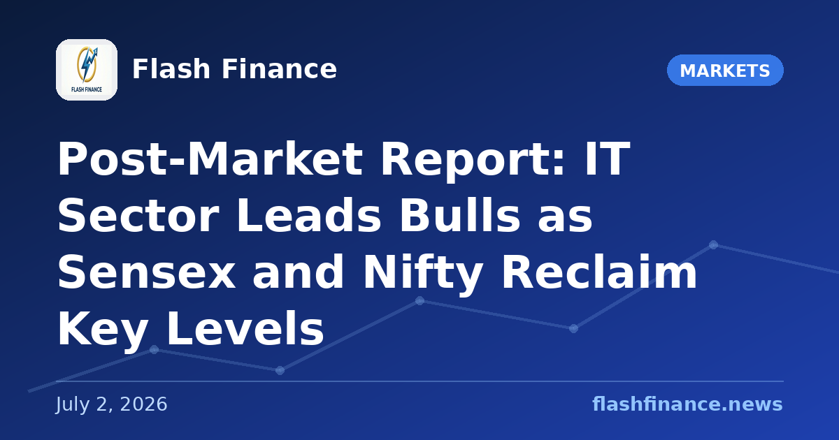 Post-Market Report: IT Sector Leads Bulls as Sensex and Nifty Reclaim Key Levels