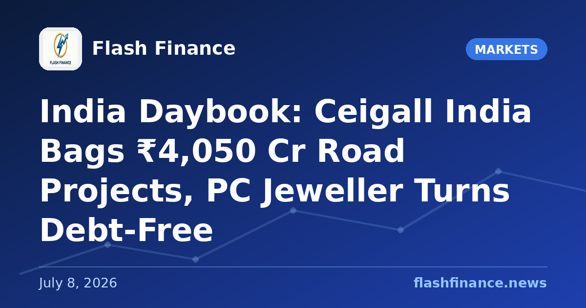 🇮🇳 India Daybook: Ceigall India Bags ₹4,050 Cr Road Projects, PC Jeweller Turns Debt-Free