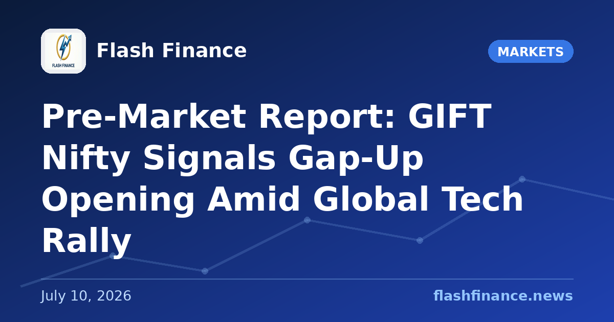 Pre-Market Report: GIFT Nifty Signals Gap-Up Opening Amid Global Tech Rally