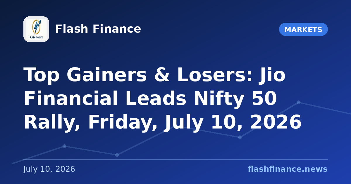 Top Gainers & Losers: Jio Financial Leads Nifty 50 Rally, Friday, July 10, 2026