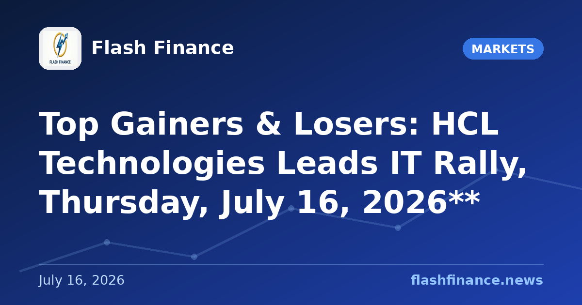 Top Gainers & Losers: HCL Technologies Leads IT Rally, Thursday, July 16, 2026**
