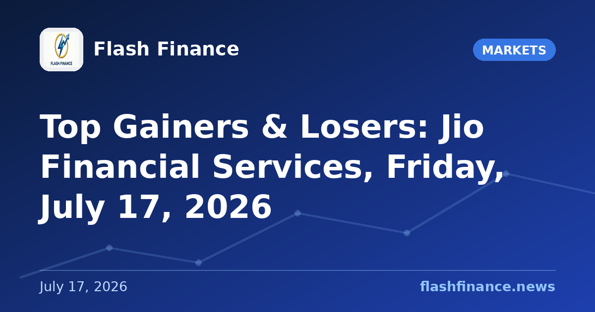 Top Gainers & Losers: Jio Financial Services, Friday, July 17, 2026